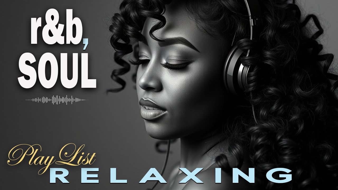 【R&B Soul】Chill & Unwind R&B Playlist – Relaxing Soulful Mix for Love & Chill Nights