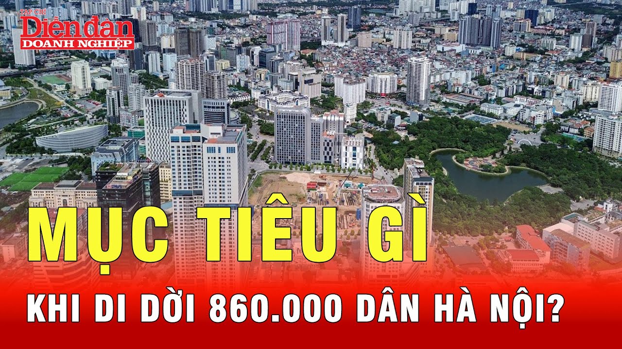 Hà Nội có mục tiêu gì khi di dời 860.000 dân trong quy hoạch 100 năm? | Tin tức 24h