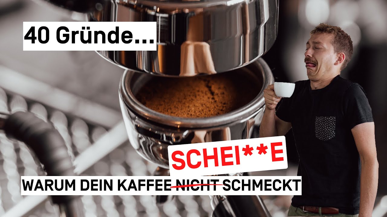 40 GRÜNDE WESHALB DEIN KAFFEE NICHT SCHMECKT!
