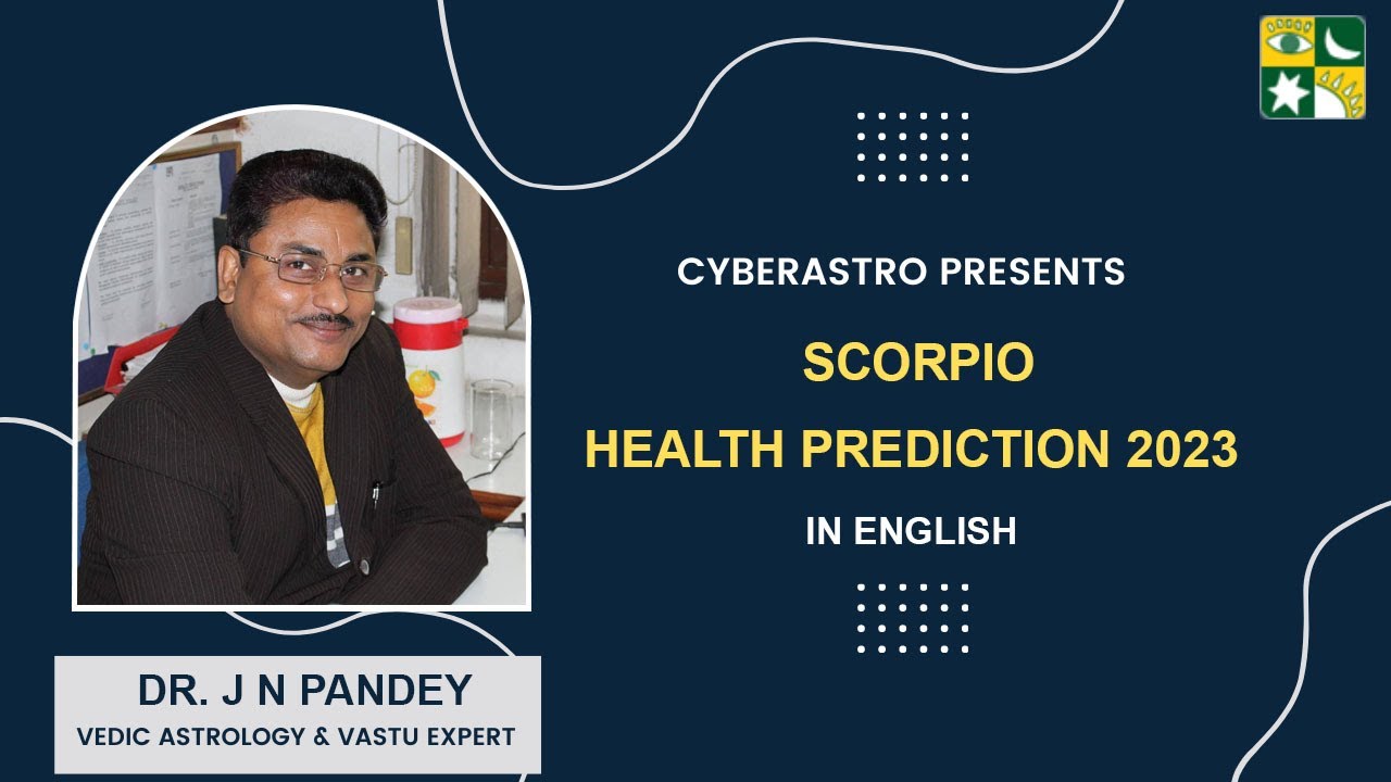 Scorpio Health Prediction 2023 - Dr. J N Pandey