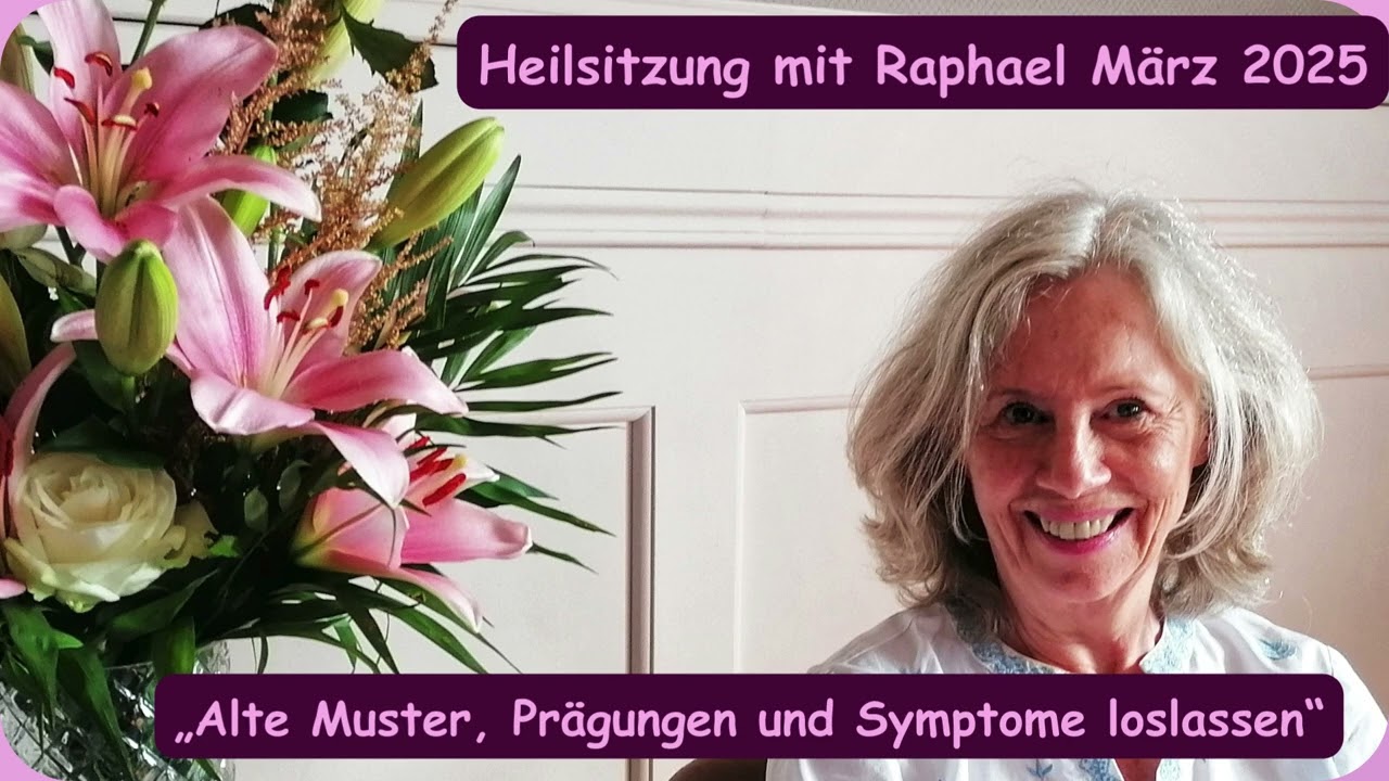 Heilsitzung mit Raphael Botschaft M&auml;rz 2025