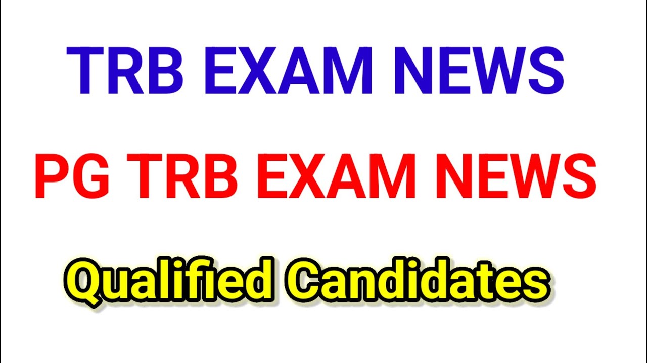 TRB EXAM NEWS/PG TRB EXAM NEWS/Qualified Candidates 