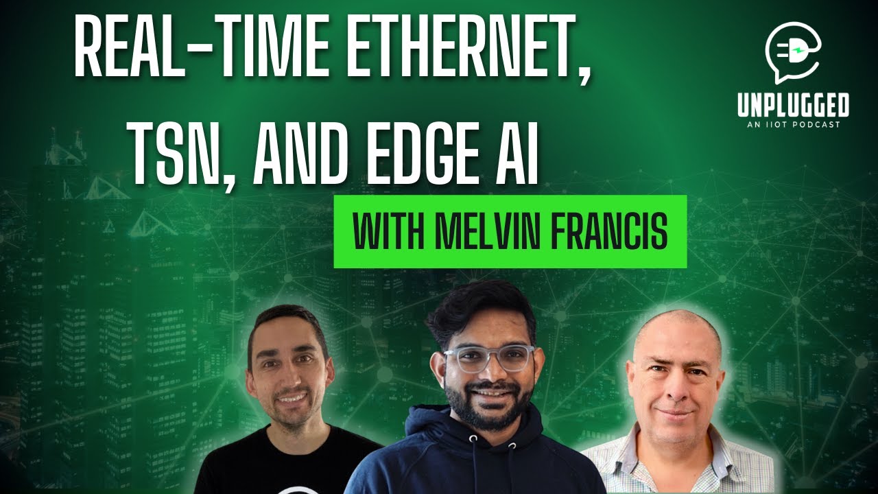 Real-Time Ethernet, TSN, and Edge AI with Melvin Francis