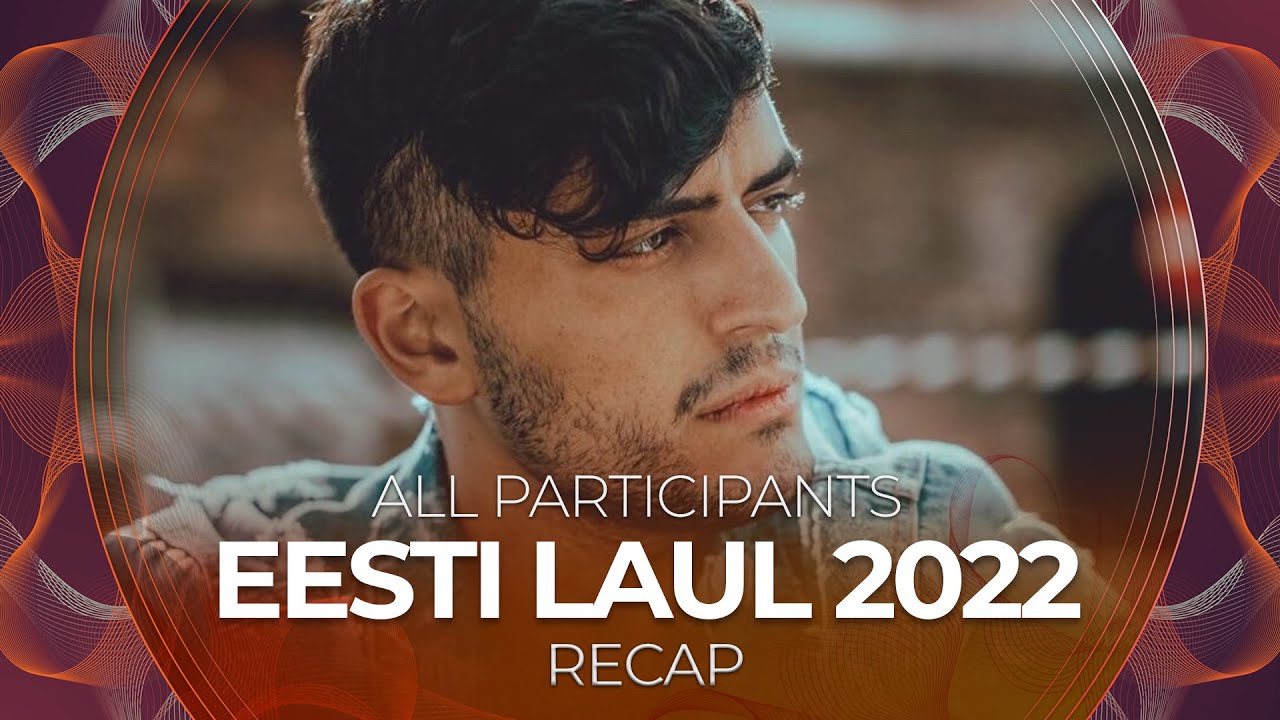 Eesti Laul 2022 (Estonia) | All Participants | RECAP