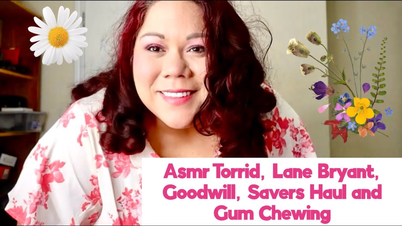 ASMR HAUL ( GOODWILL, TORRID, LANE BRYANT, SAVERS ) AND GUM CHEWING / CLOTHING TRY-ON