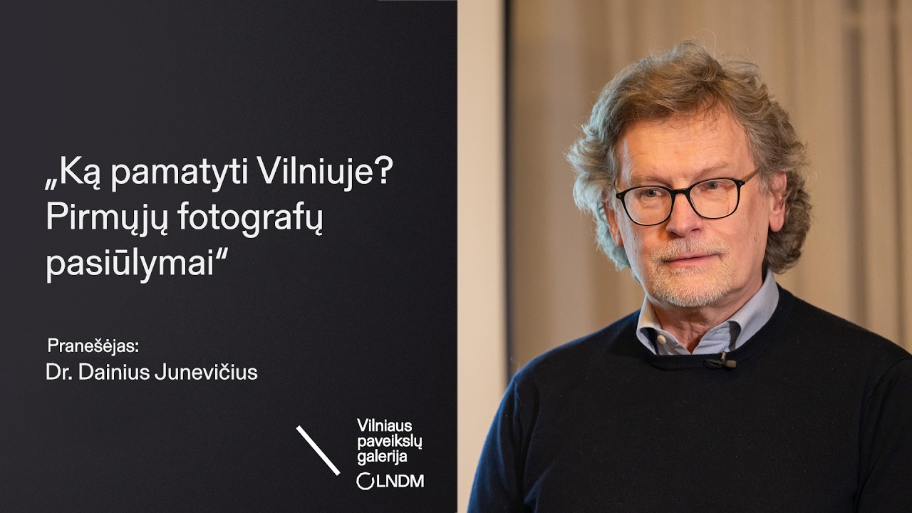 Dr. Dainiaus Junevičiaus paskaita „Ką pamatyti Vilniuje? Pirmųjų fotografų pasiūlymai“
