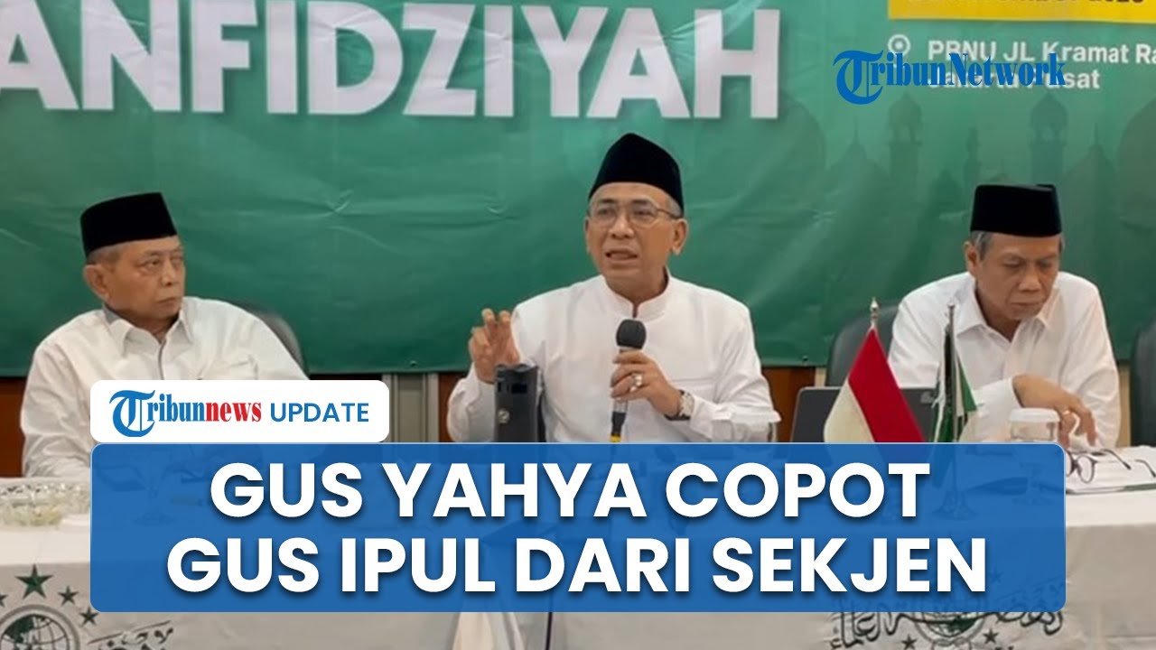 PBNU Memanas! Gus Yahya Tentang Pemakzulan, Rotasi Jabatan Copot Gus Ipul dari Kursi Sekjen