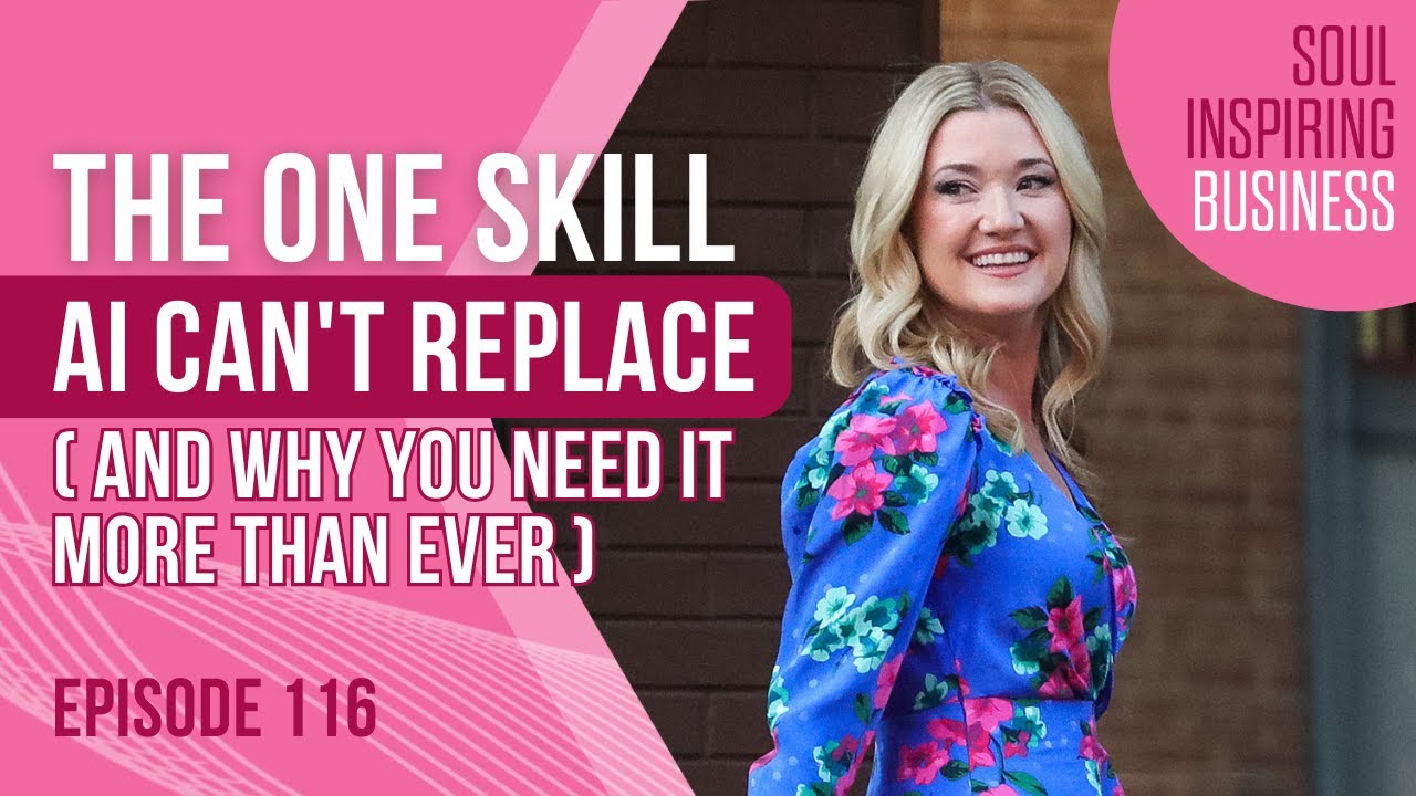 Ep 116 The ONE Skill AI Can't Replace (And Why You Need It More Than Ever)