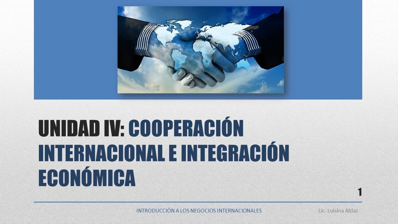 UADE INI - COOPERACIÓN INTERNACIONAL E INTEGRACIÓN ECONÓMICA - VIDEO CLASE TEÓRICA