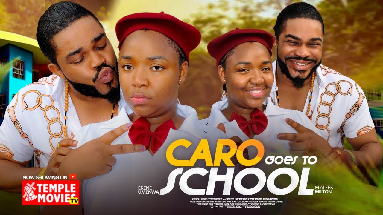 CARO GOES TO SCHOOL -  EKENE UMENWA, MALEEK MILTON,  - 2025 EXCLUSIVE NOLLYWOOD MOVIE