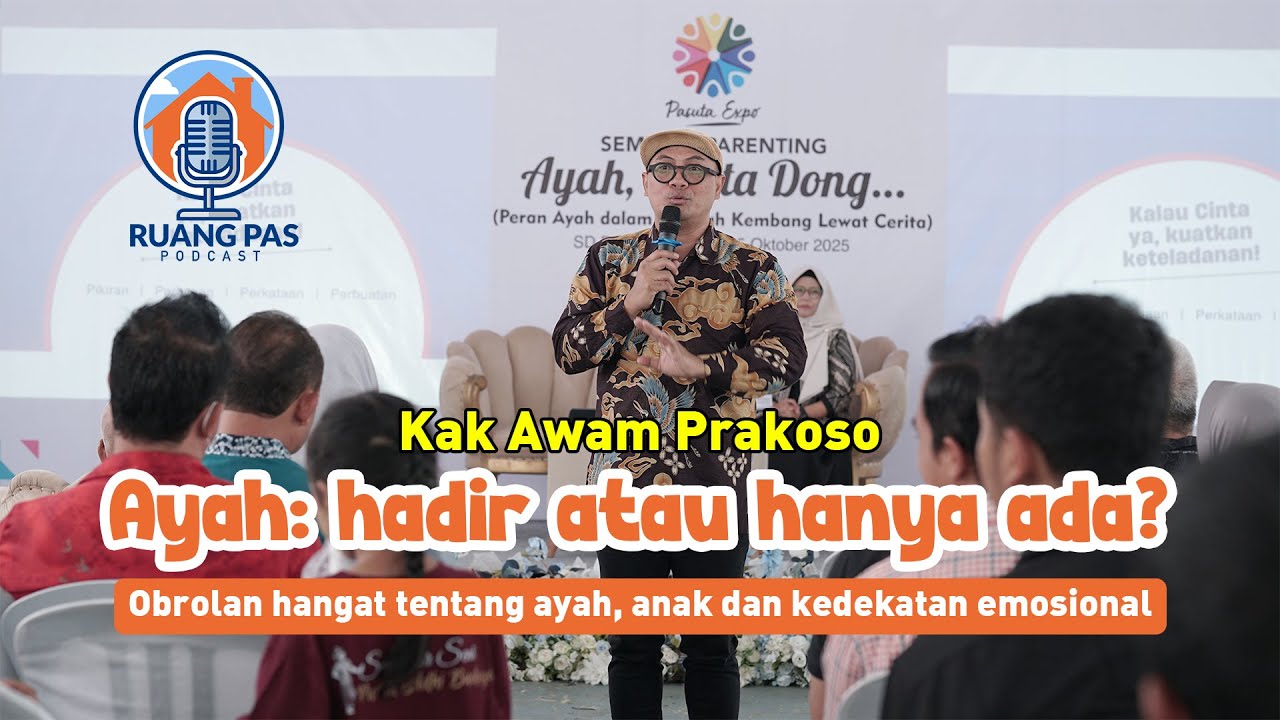 Ayah: Hadir atau Hanya Ada? - Obrolan hangat dengan Kak Awam Prakoso