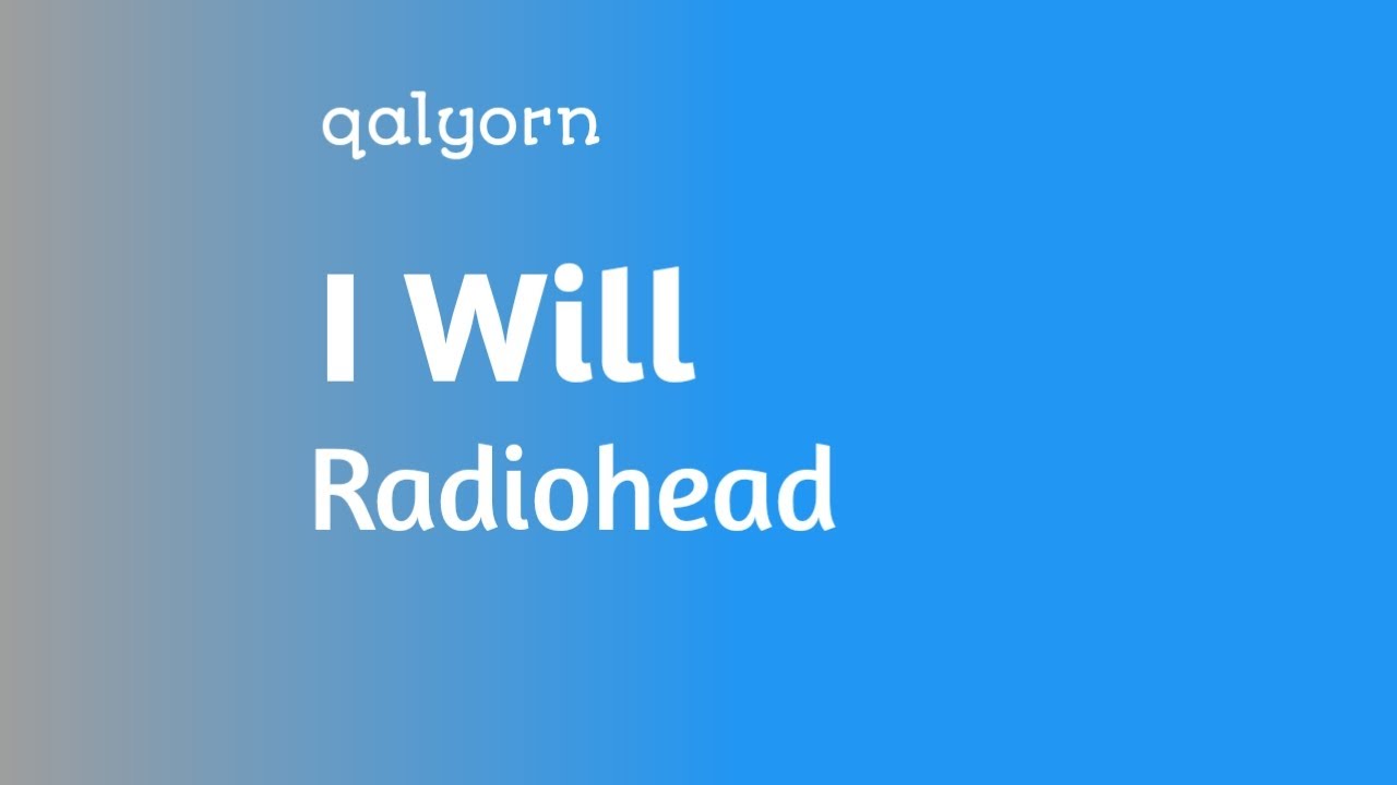 Radiohead - I Will | Karaoke Version by qalyorn