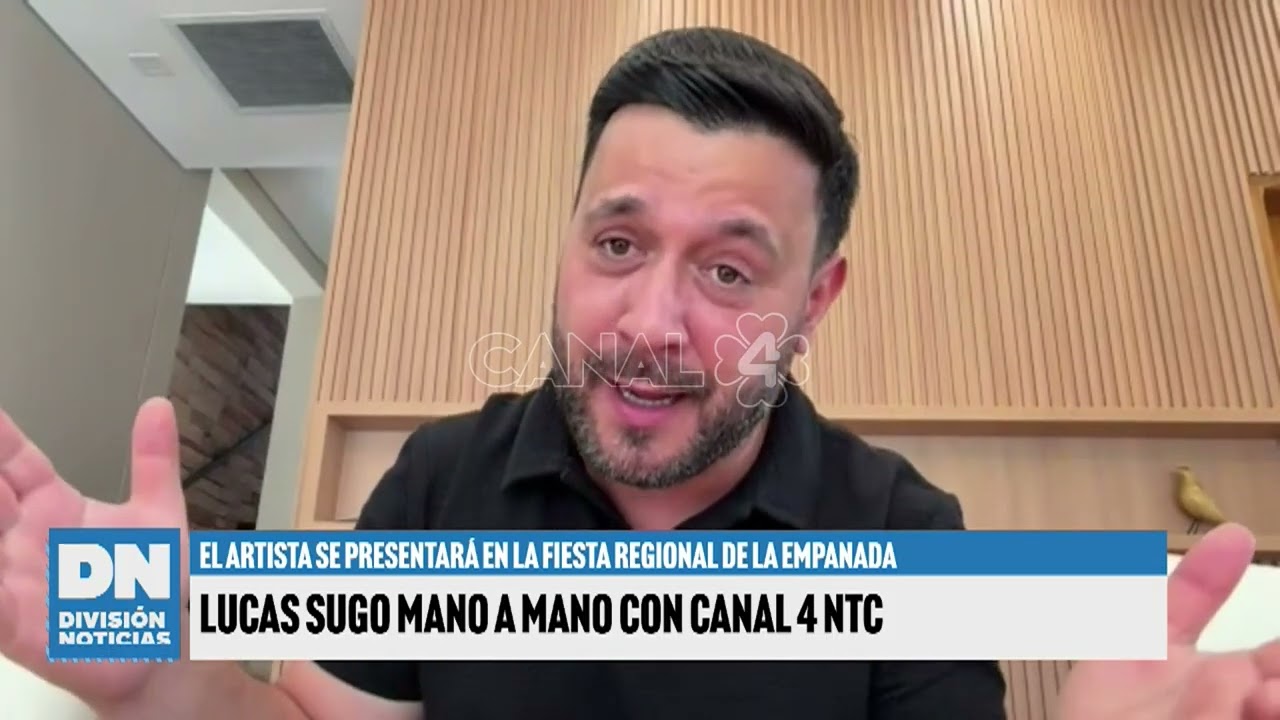 Lucas Sugo en exclusiva con Canal 4 NTC , previo a su show en la Fiesta Regional de la Empanada | DN