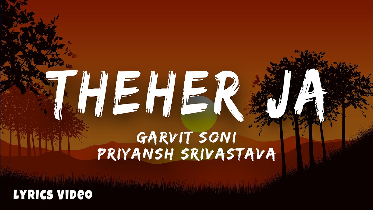 Theher Ja - @Garvit-Priyansh | Aniket Shukla | (Lyrics) | Dream of Lyrics | Hindi Song |