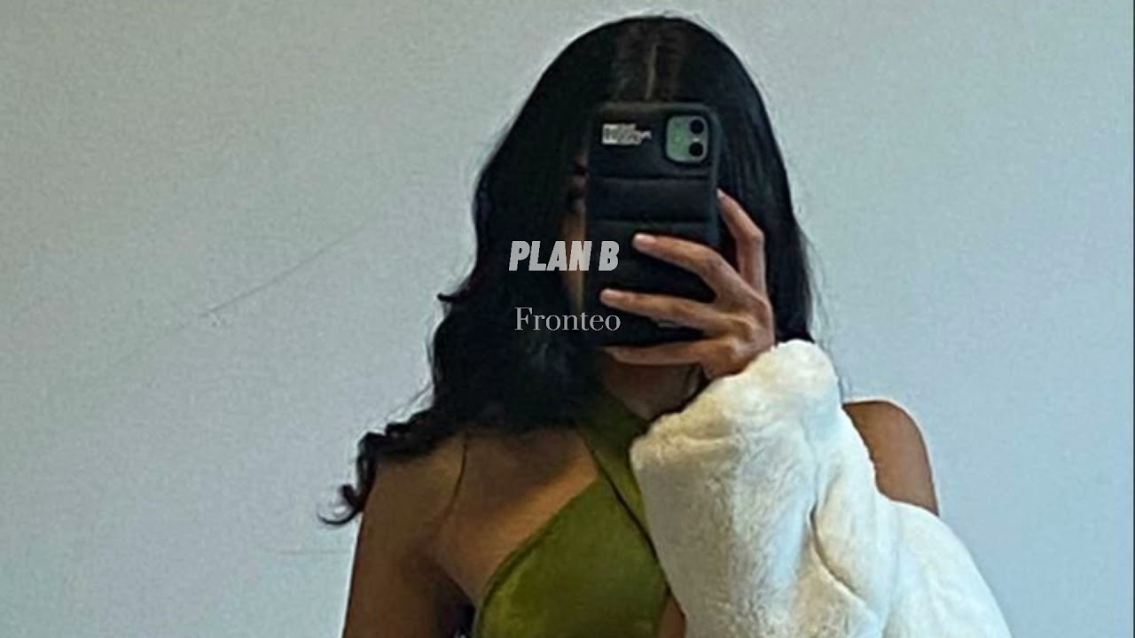 Plan B  - Fronteo ( slowed & reverb )