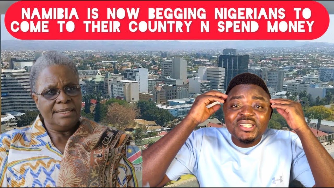 Namibia Now Begging More Nigerians To come to Their Country and Give them Money