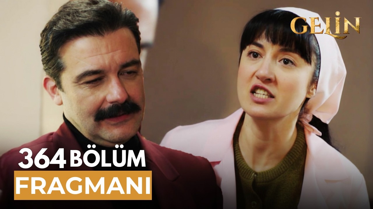 Gelin 364.Bölüm Fragmanı | “Seni Seviyorum”dan Sonra Büyük Skandal!