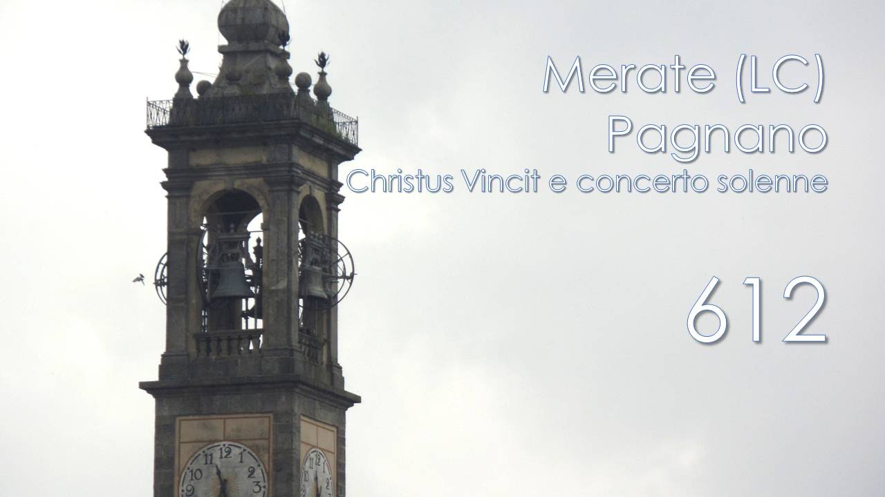Le campane di Merate (LC) - fraz. Pagnano - Christus Vincit e Concerto solenne