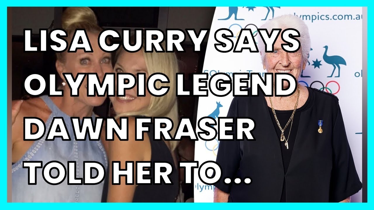 LISA CURRY SAYS OLYMPIC LEGEND DAWN FRASER TOLD HER TO 'MOVE ON' FROM HER DAUGHTER...