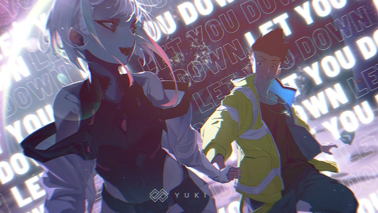 「AMV」- Let You Down (Full Ending) - Cyberpunk: Edgerunners