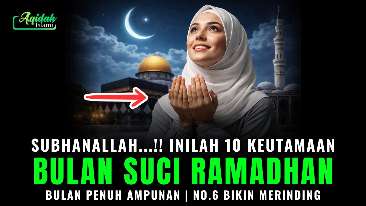 Subhanallah! 10 Keutamaan Ramadhan yang Wajib Kamu Ketahui