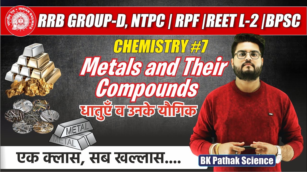 Metals, Major compounds of Metals One Shot || RRB Group-D, NTPC, RPF, REET L-2  || By BK Pathak