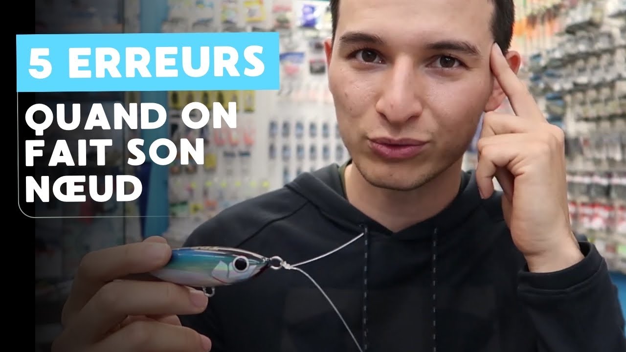 Éviter 5 erreurs pour son nœud de pêche