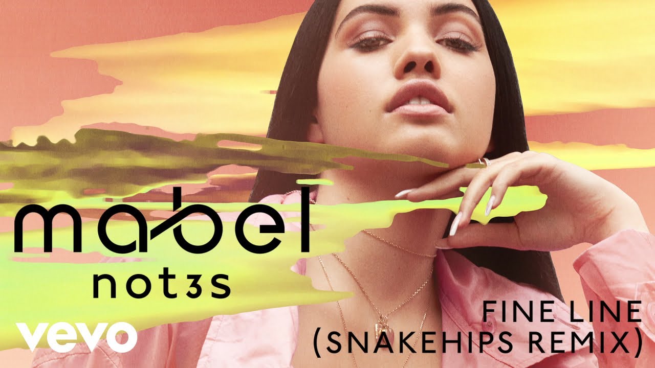 Mabel, Not3s - Fine Line (Snakehips Remix)