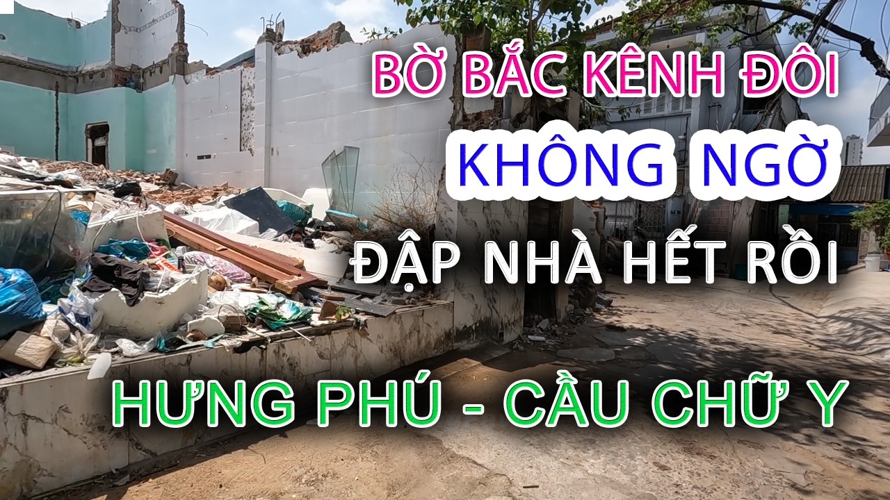 Bờ Bắc Kênh Đôi  -ĐẬP- NHÀ HẾT RỒI Xóm Hưng Phú - Cầu Chữ Y - Sài Gòn ngày nay