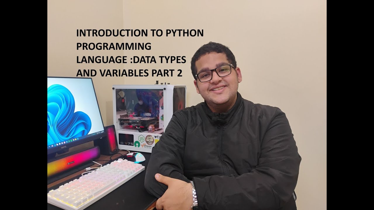 INTRODUCTION TO PYTHON PROGRAMMING LANGUAGE Variables, Data Types & 5 Beginner Programs PART 2