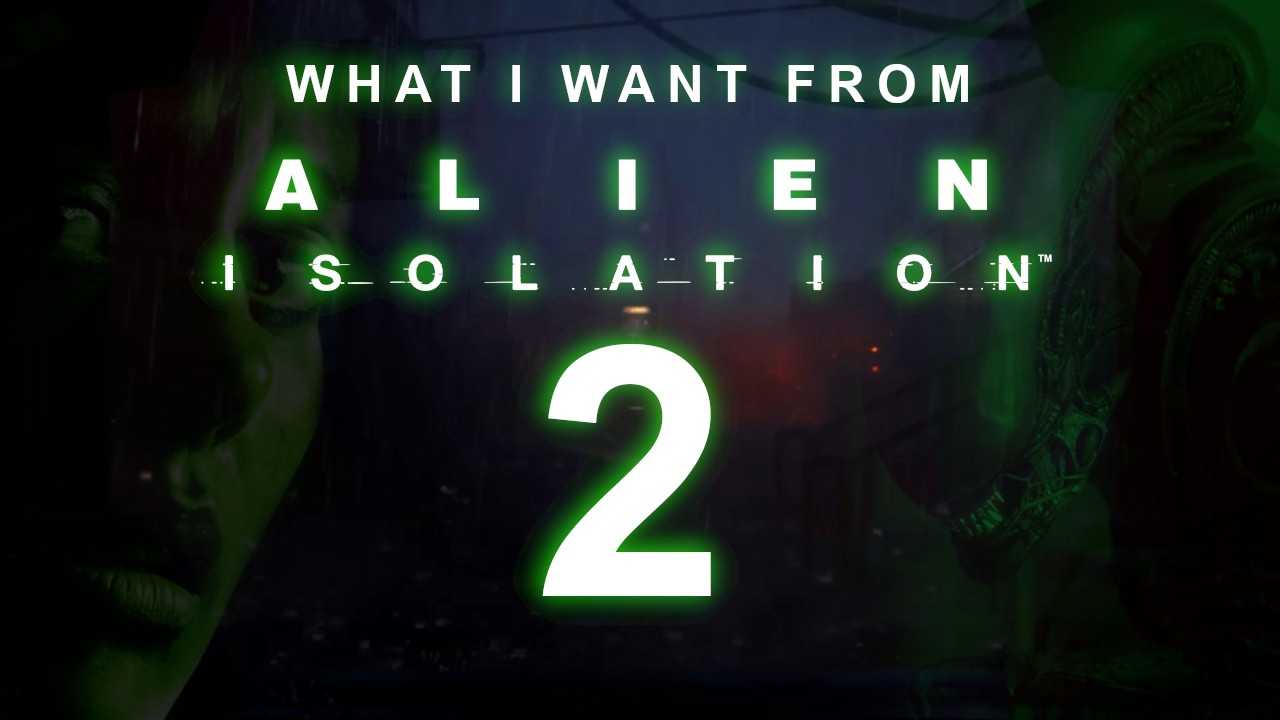 What I Want From ALIEN: ISOLATION 2 | New Teaser Analysis