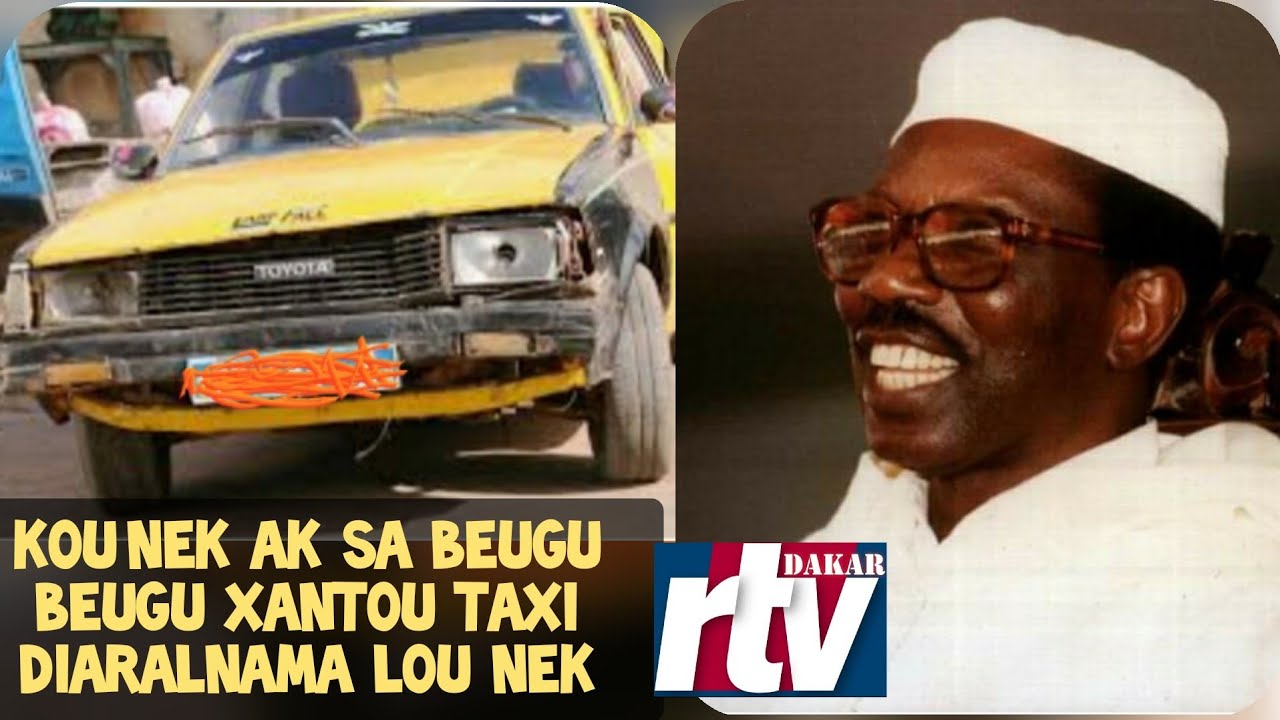 Kou nek ak sa Beugu beugue Xantou Taxi Diaralnama lou nek Serigne Chiekh tidiane sy