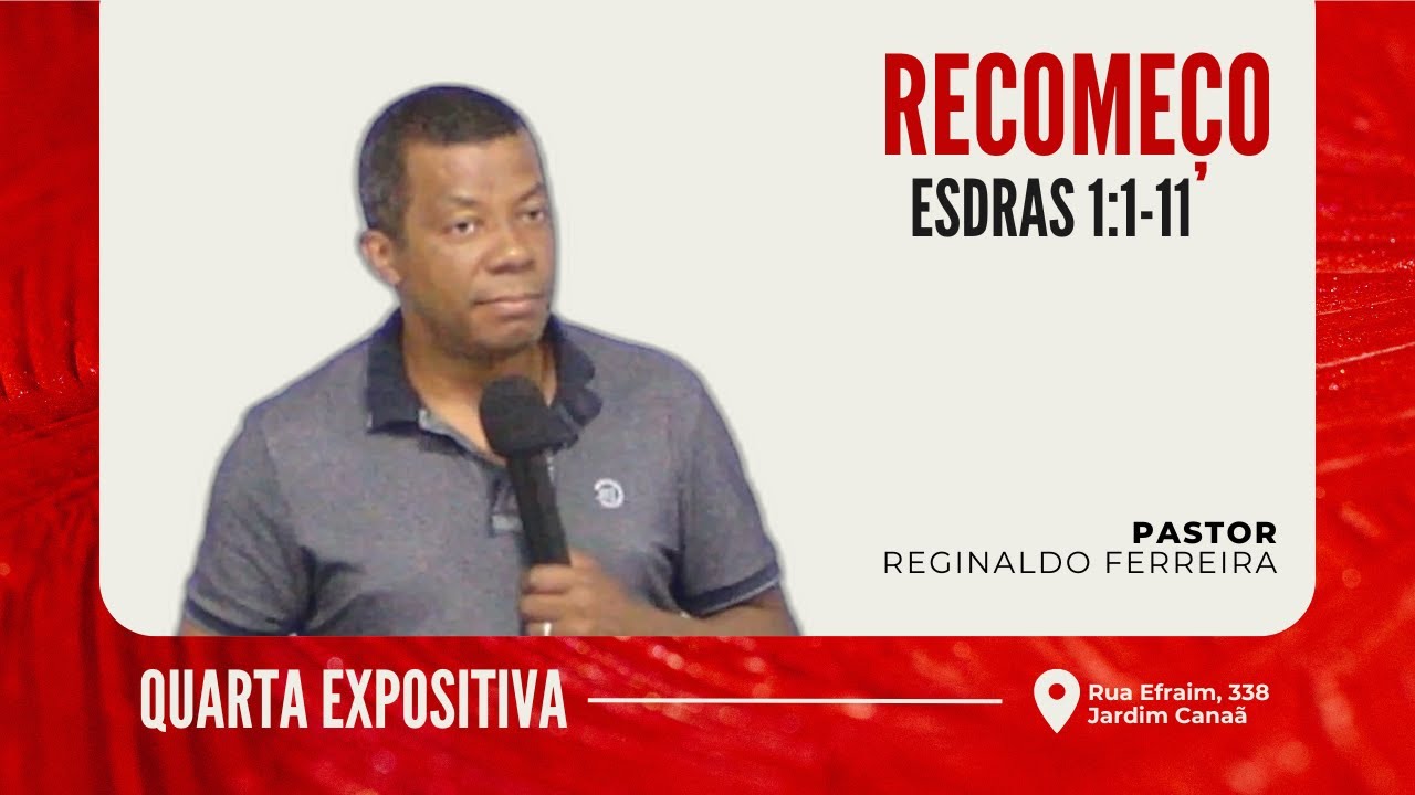 RECOMEÇO - ESDRAS 1:1-11 | PR. REGINALDO FERREIRA