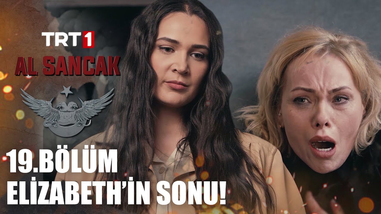 Elizabeth’in Sonu! - Al Sancak 19. Bölüm