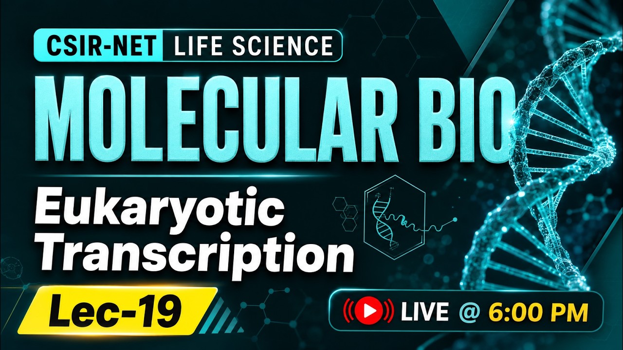 Lec-19 Eukaryotic transcription  |  Molecular Bio CSIR NET Life Sciences 2023 | Lecture series |