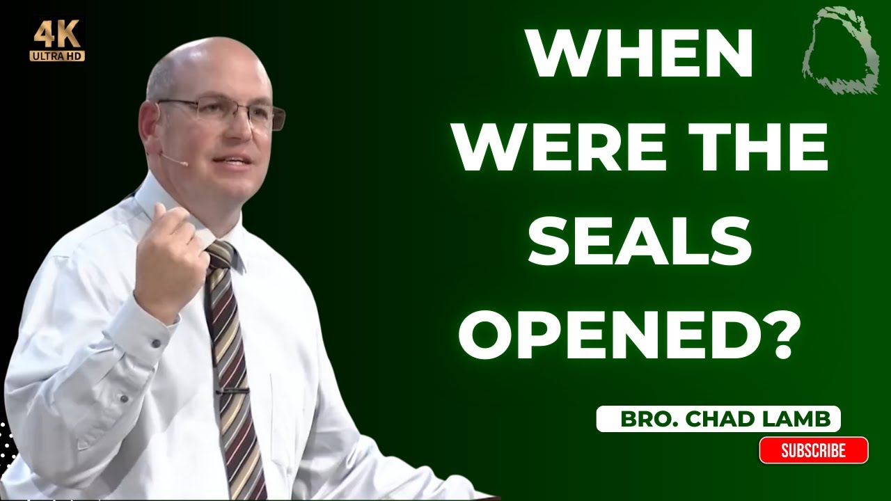 When Were The Seals Opened? - Bro. Chad Lamb