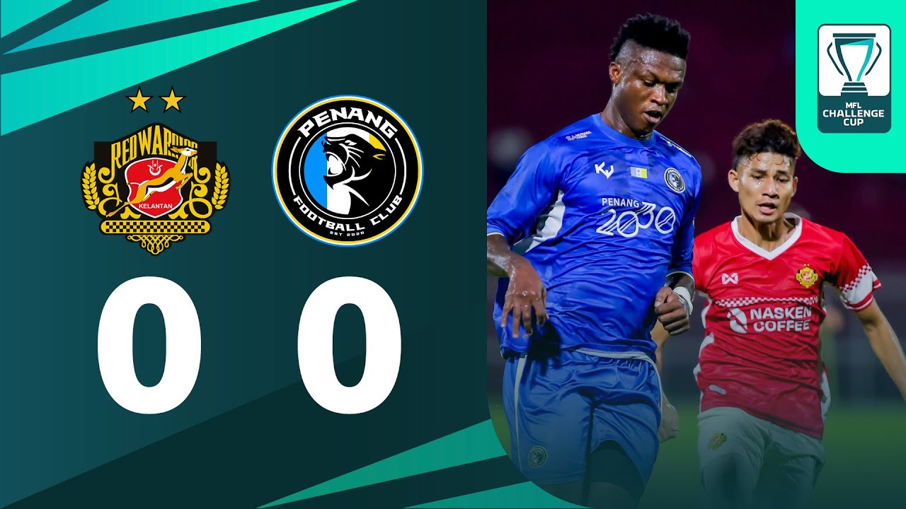 Sorotan: Kelantan Red Warriors FC 0 - 0 Penang FC  | Suku Akhir | MFL Challenge Cup 25/26