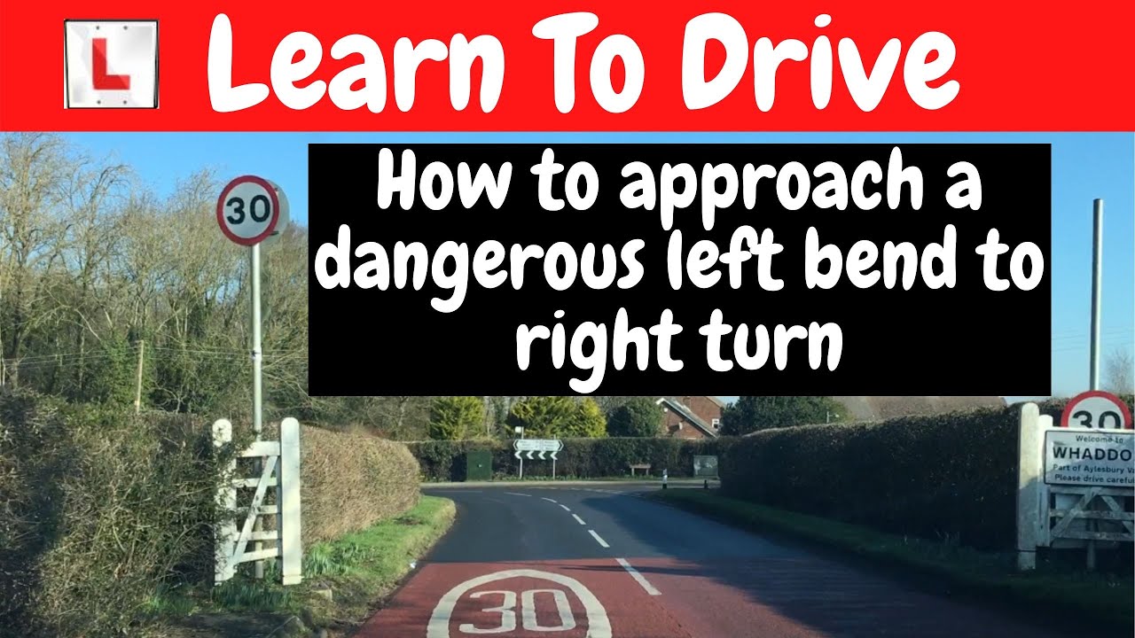 How to approach a dangerous left bend to turn right