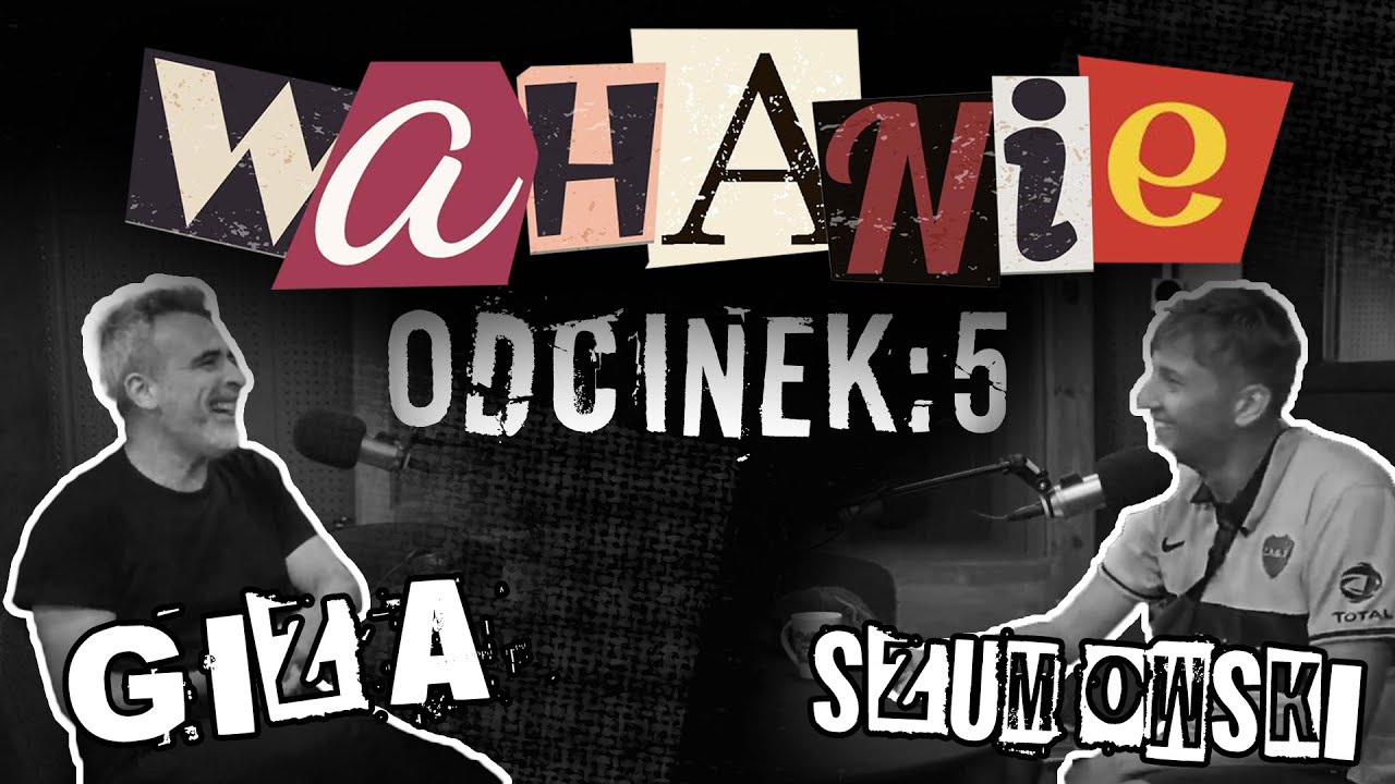 Wahanie podcast Szumowskiego i Gizy odc. 5