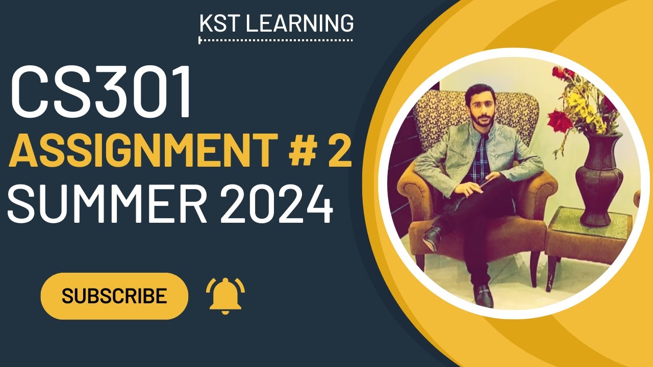 CS301 Assignment 2 Solution Summer 2024 | CS301 Assignment No 2 Summer 2024 | KST Learning