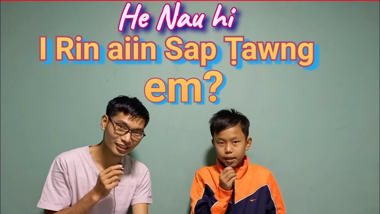 He Nau hi I rin aiin Sap Ṭawng A Thiam em✌️?