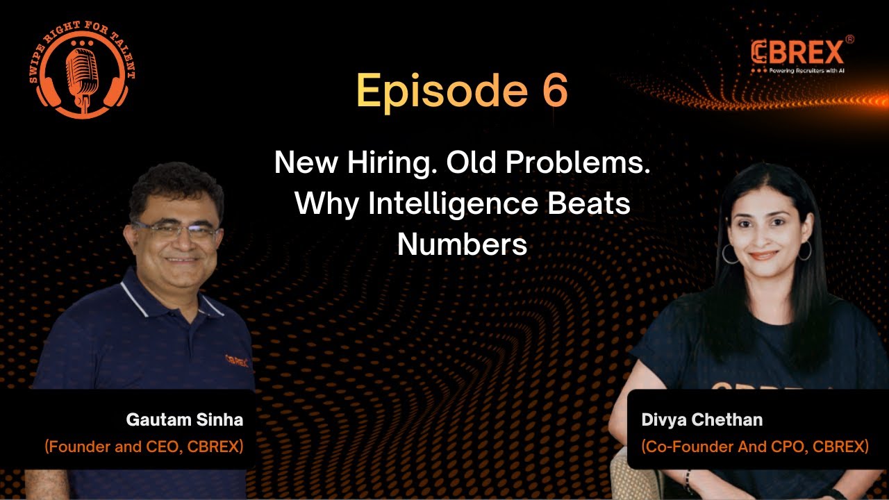 Episode 6 : Why modern hiring needs intelligence, not more numbers