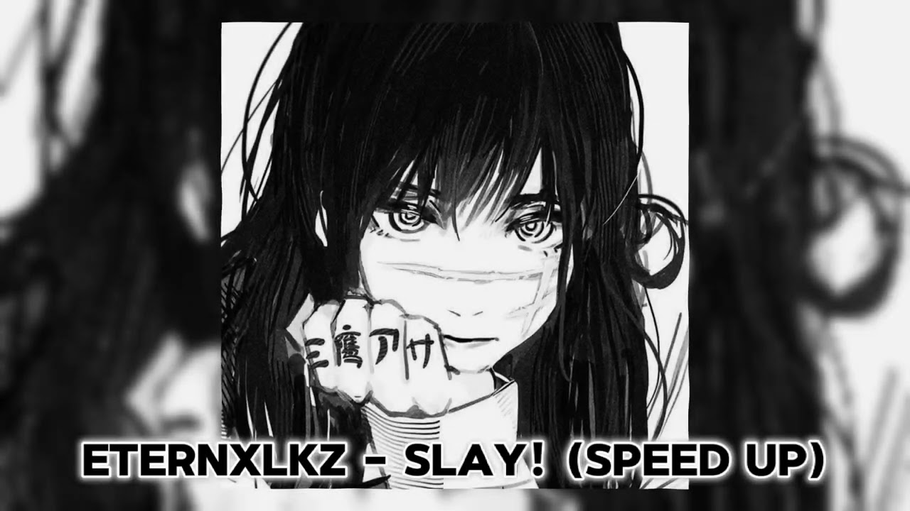 SLAY - Eternxlkz (speed up)