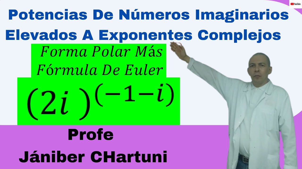 Potencias De Números Imaginarios Elevados A Exponentes Complejos # 03