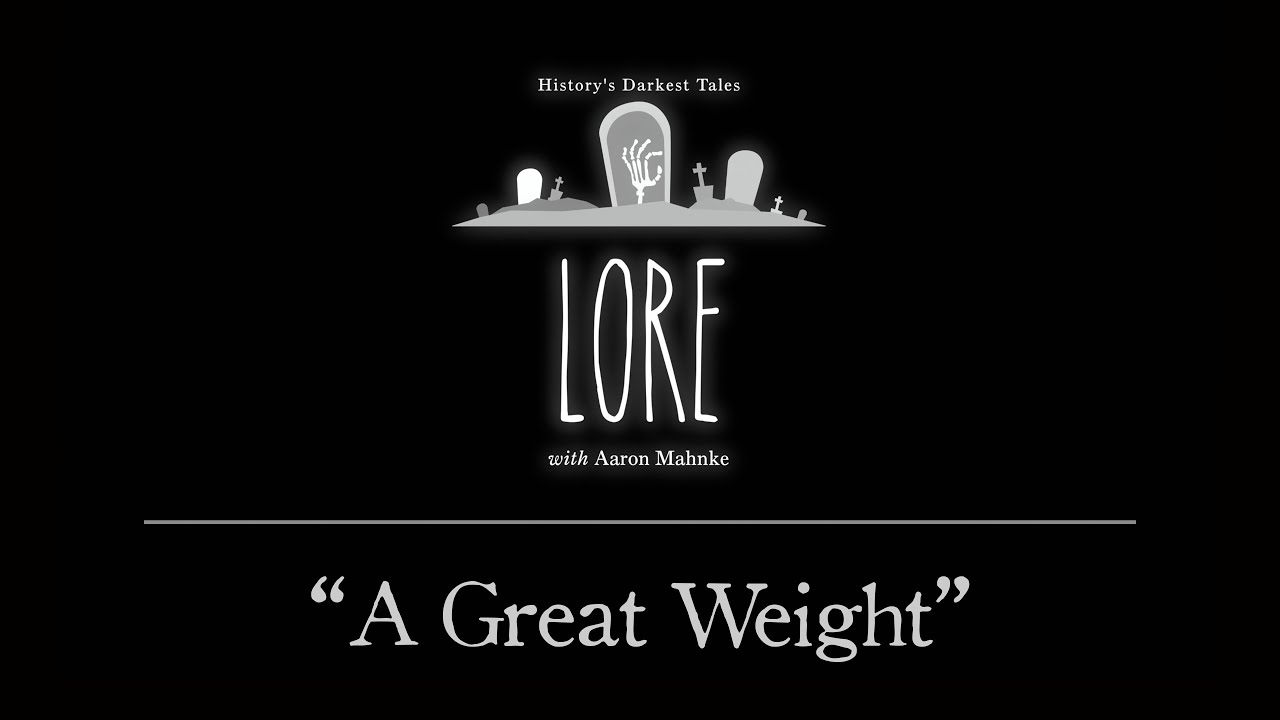 Lore: A Great Weight