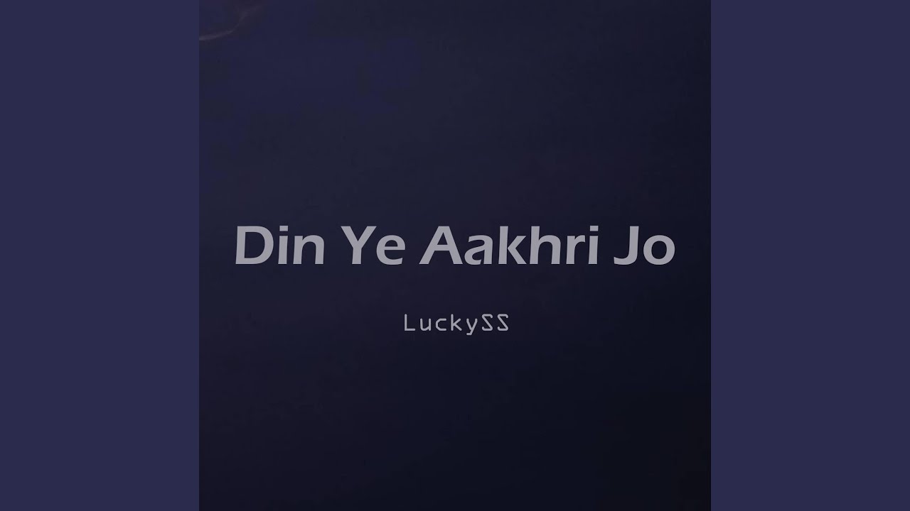 Din Ye Aakhri Jo