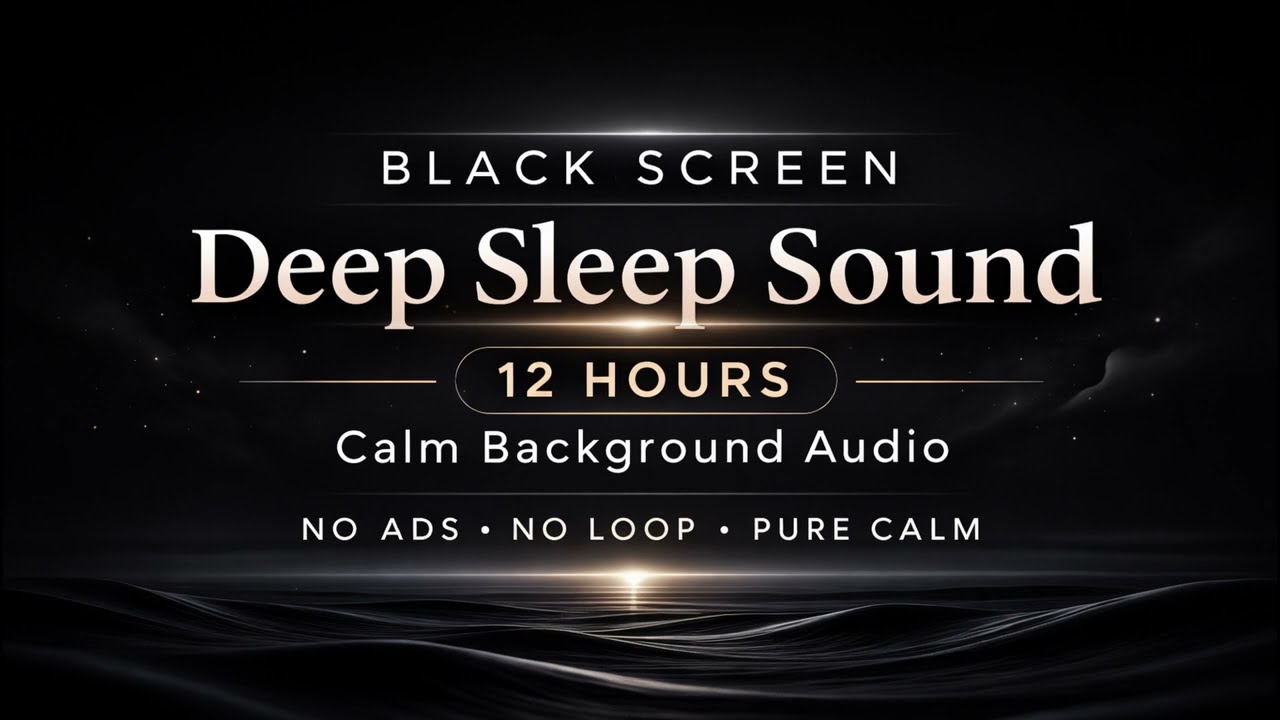 Black Screen Deep Sleep Sound – 12 Hours – Calm Background Audio