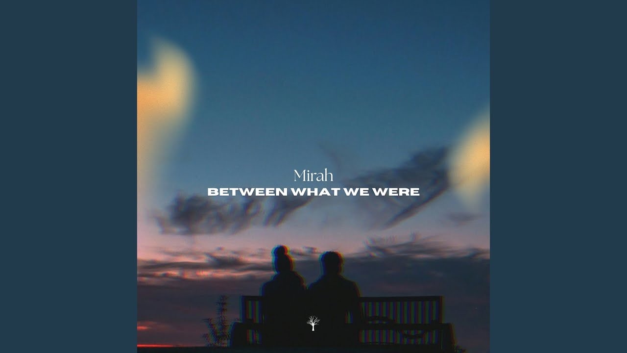 Between What We Were