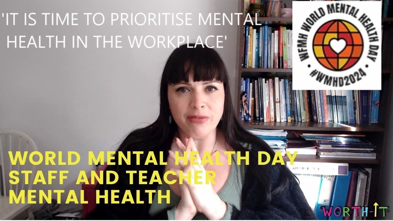 World Mental Health Day - Making Mental Health a Priority in The Workplace Schools and Teachers