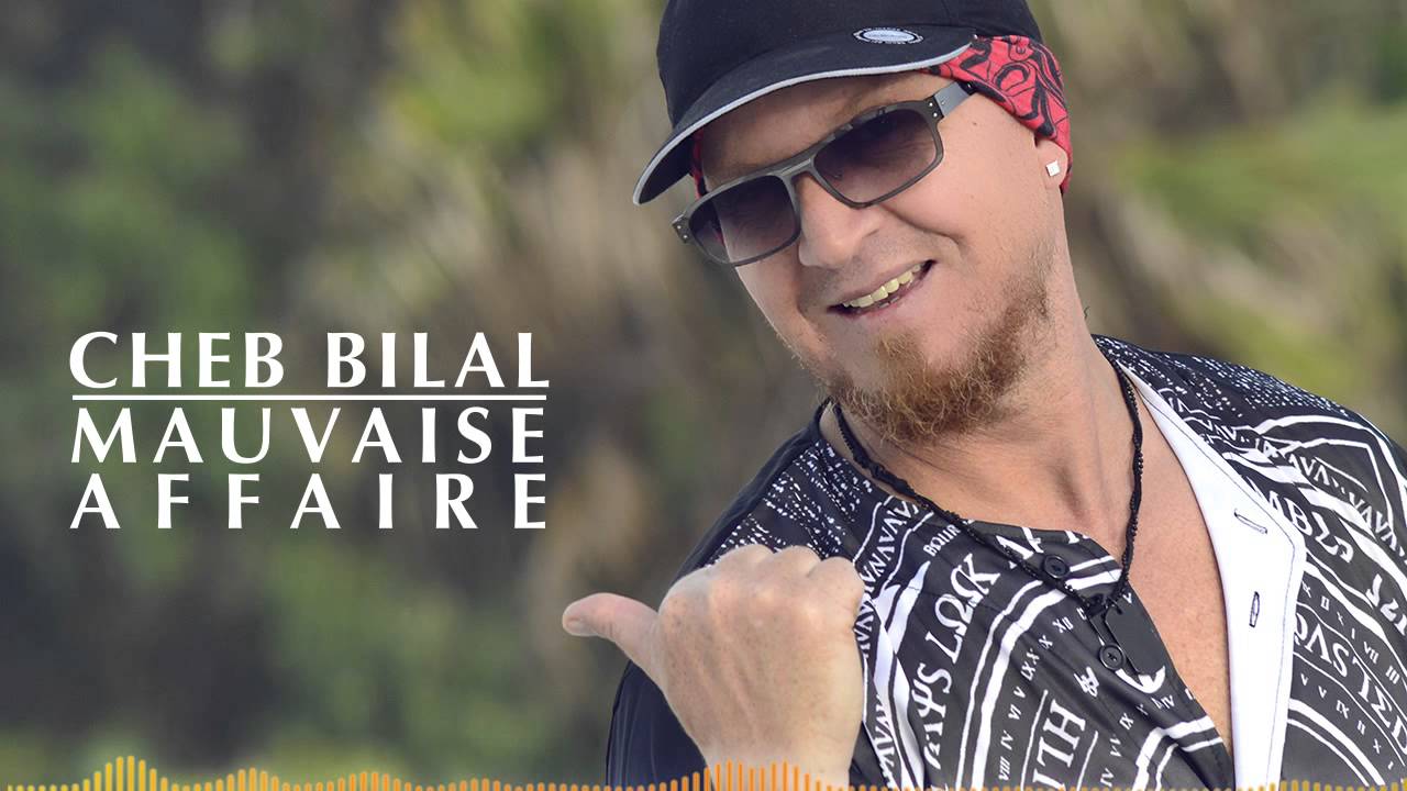 Cheb Bilal - Mauvaise Affaire ( Production 2015 ) شاب بلال - موفيز أفير